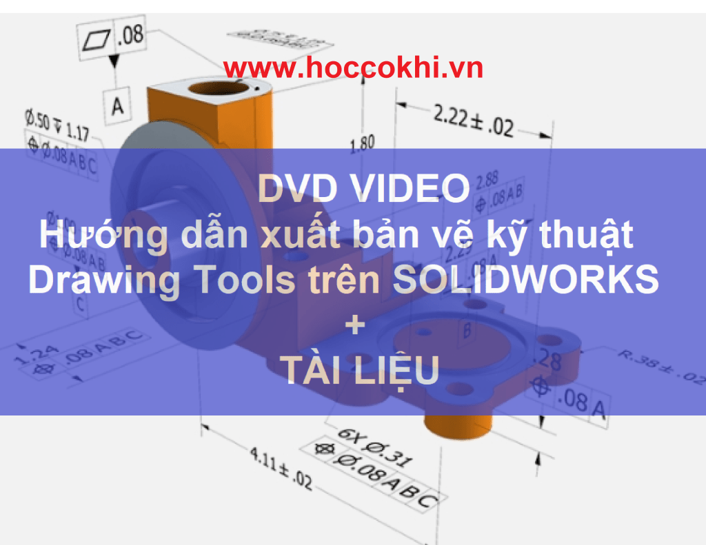 Bộ dvd tự học xuất bản vẽ solidworks - solidworks drawing tools